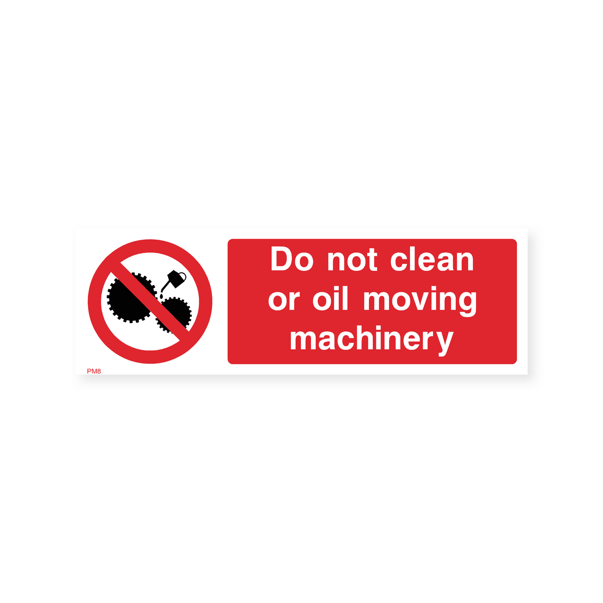 Do Not Clean or Oil Moving Machinery Sign – Safety Signs & Stickers