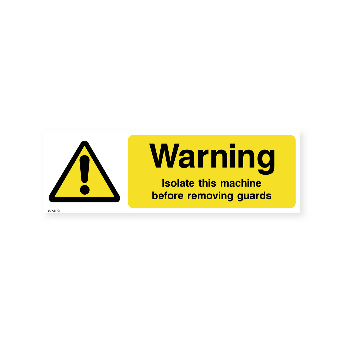 Isolate Machine Before Removing Guards Sign - Safety – Safety Signs ...